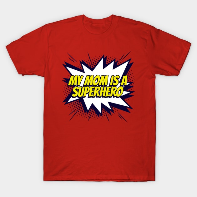 My MOM is a Superhero T-Shirt by PrintCrafterShop